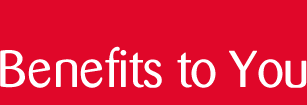 Benefits to You